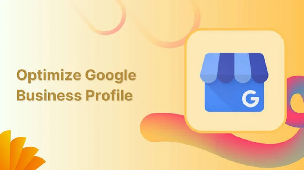 Optimize Every Section of Your Google Business Profile